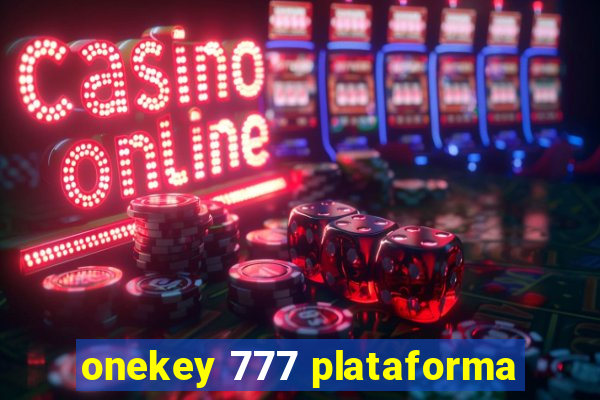 onekey 777 plataforma